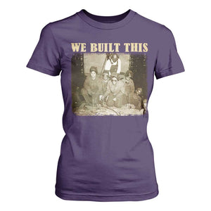 We Built African American Worker T Shirt For Women Black History Month TS11 Purple Print Your Wear