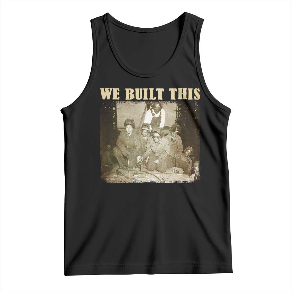 We Built African American Worker Tank Top Black History Month TS11 Black Print Your Wear