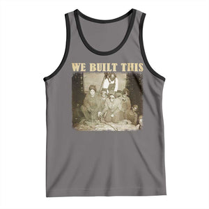 We Built African American Worker Tank Top Black History Month TS11 Deep Heather Black Print Your Wear