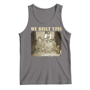 We Built African American Worker Tank Top Black History Month TS11 Deep Heather Print Your Wear