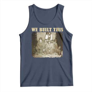 We Built African American Worker Tank Top Black History Month TS11 Navy Print Your Wear
