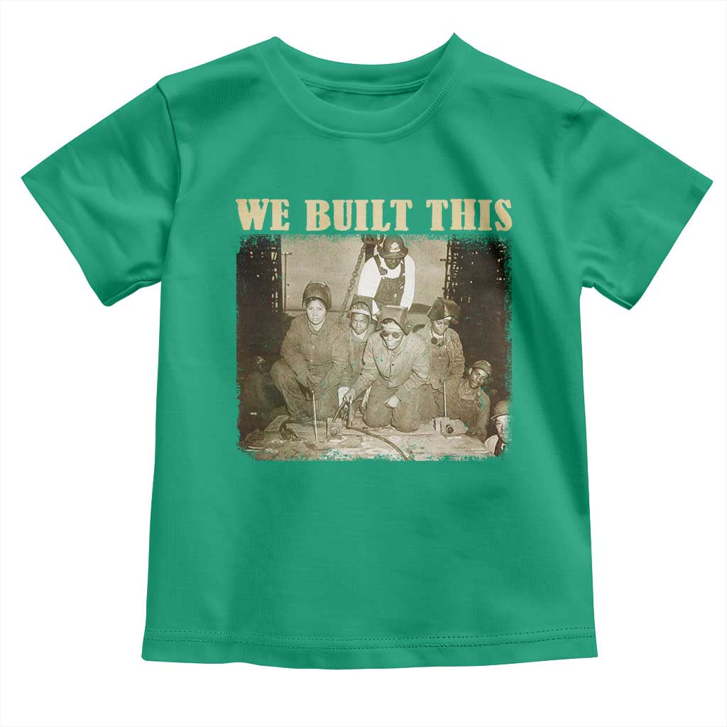 We Built African American Worker Toddler T Shirt Black History Month TS11 Irish Green Print Your Wear