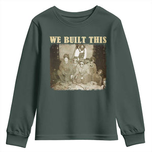 We Built African American Worker Youth Sweatshirt Black History Month TS11 Dark Forest Green Print Your Wear
