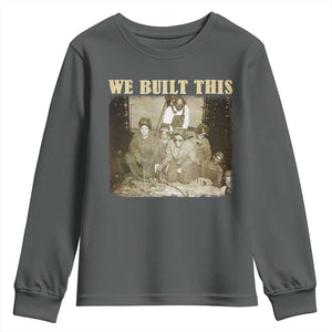 We Built African American Worker Youth Sweatshirt Black History Month TS11 Dark Heather Print Your Wear