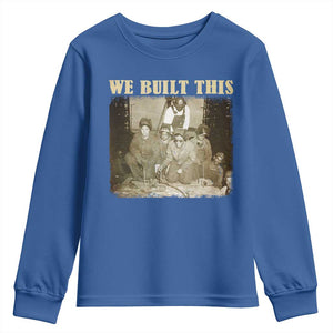 We Built African American Worker Youth Sweatshirt Black History Month TS11 Royal Blue Print Your Wear