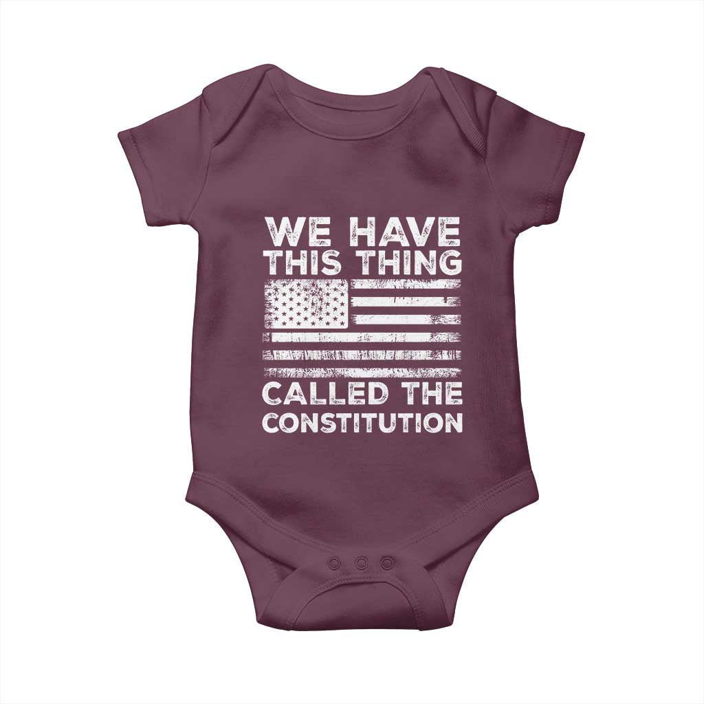 We Have This Thing Called The Constitution Baby Onesie Patriotic American Flag TS02 Maroon Print Your Wear