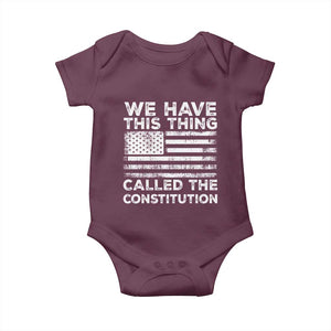 We Have This Thing Called The Constitution Baby Onesie Patriotic American Flag TS02 Maroon Print Your Wear