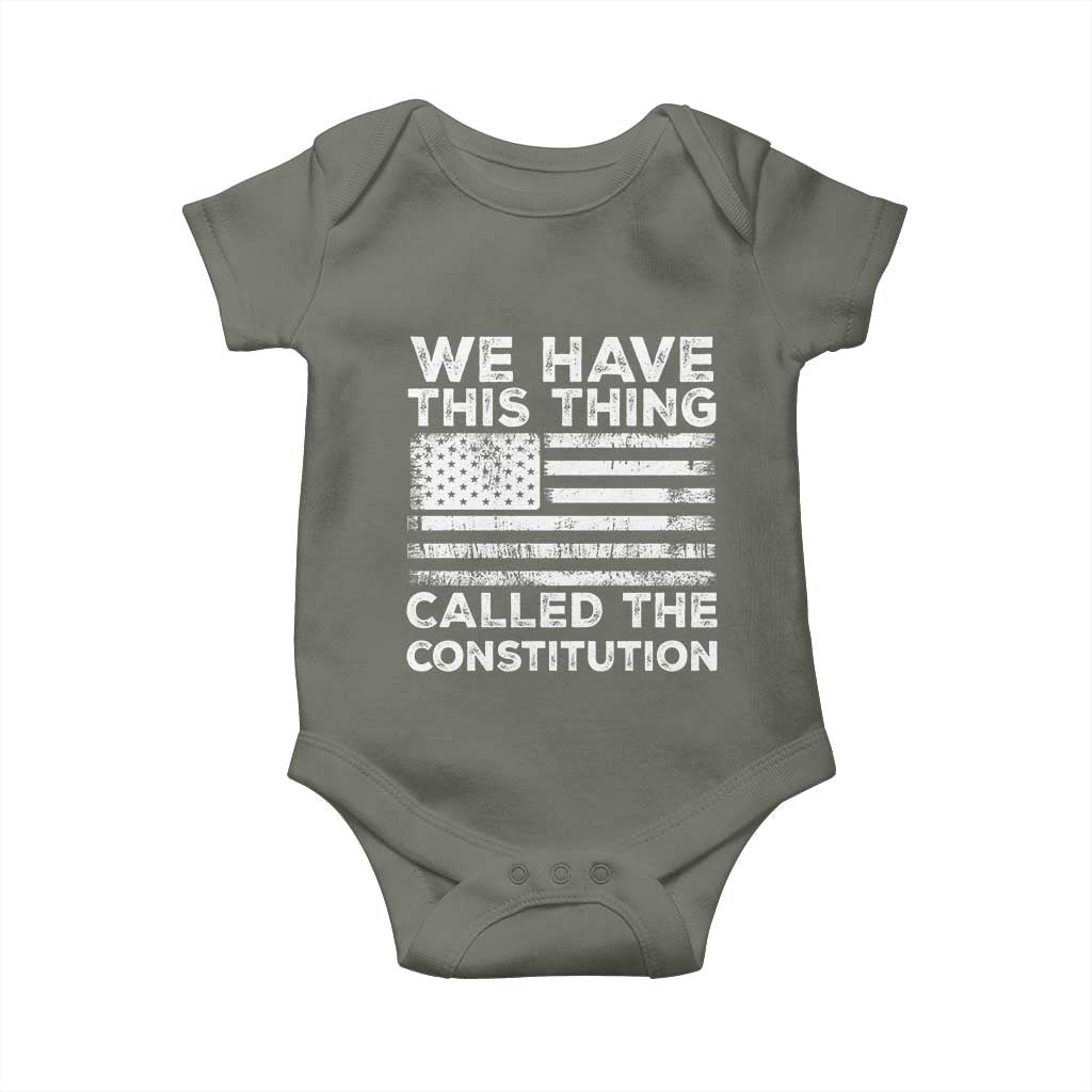 We Have This Thing Called The Constitution Baby Onesie Patriotic American Flag TS02 Military Green Print Your Wear