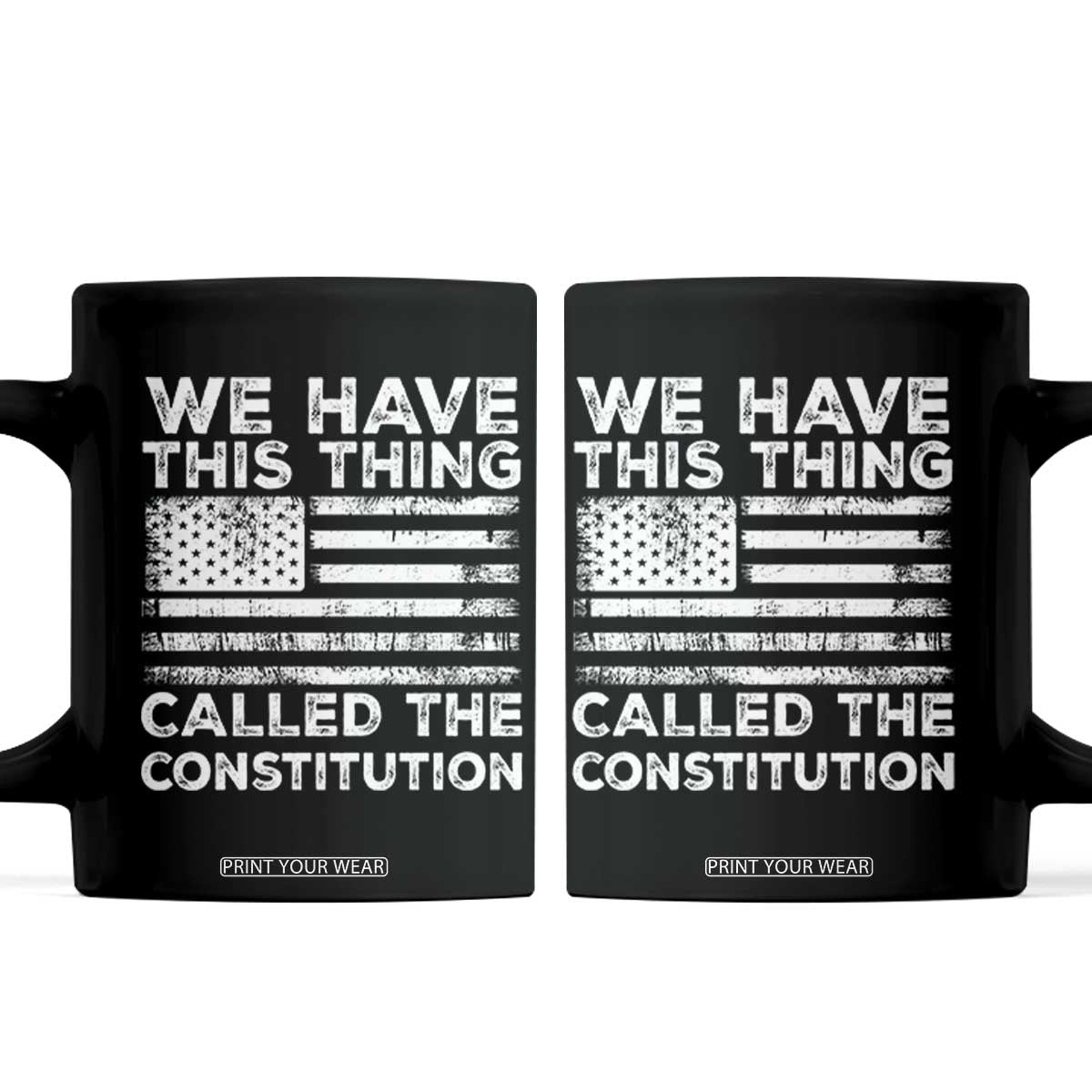 We Have This Thing Called The Constitution Coffee Mug Patriotic American Flag TS02 Black Print Your Wear