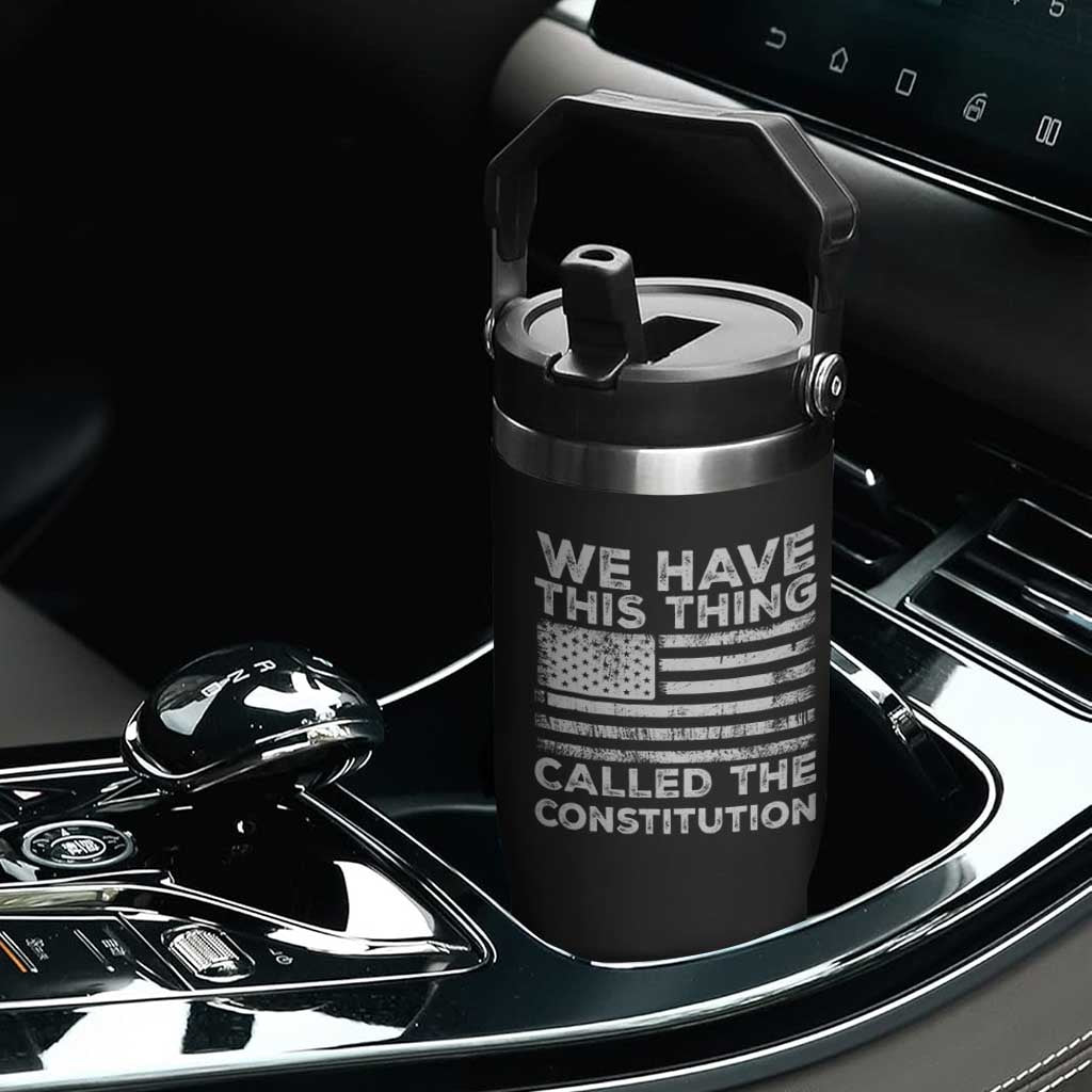 We Have This Thing Called The Constitution Flip Straw Tumbler Patriotic American Flag TS02 Print Your Wear