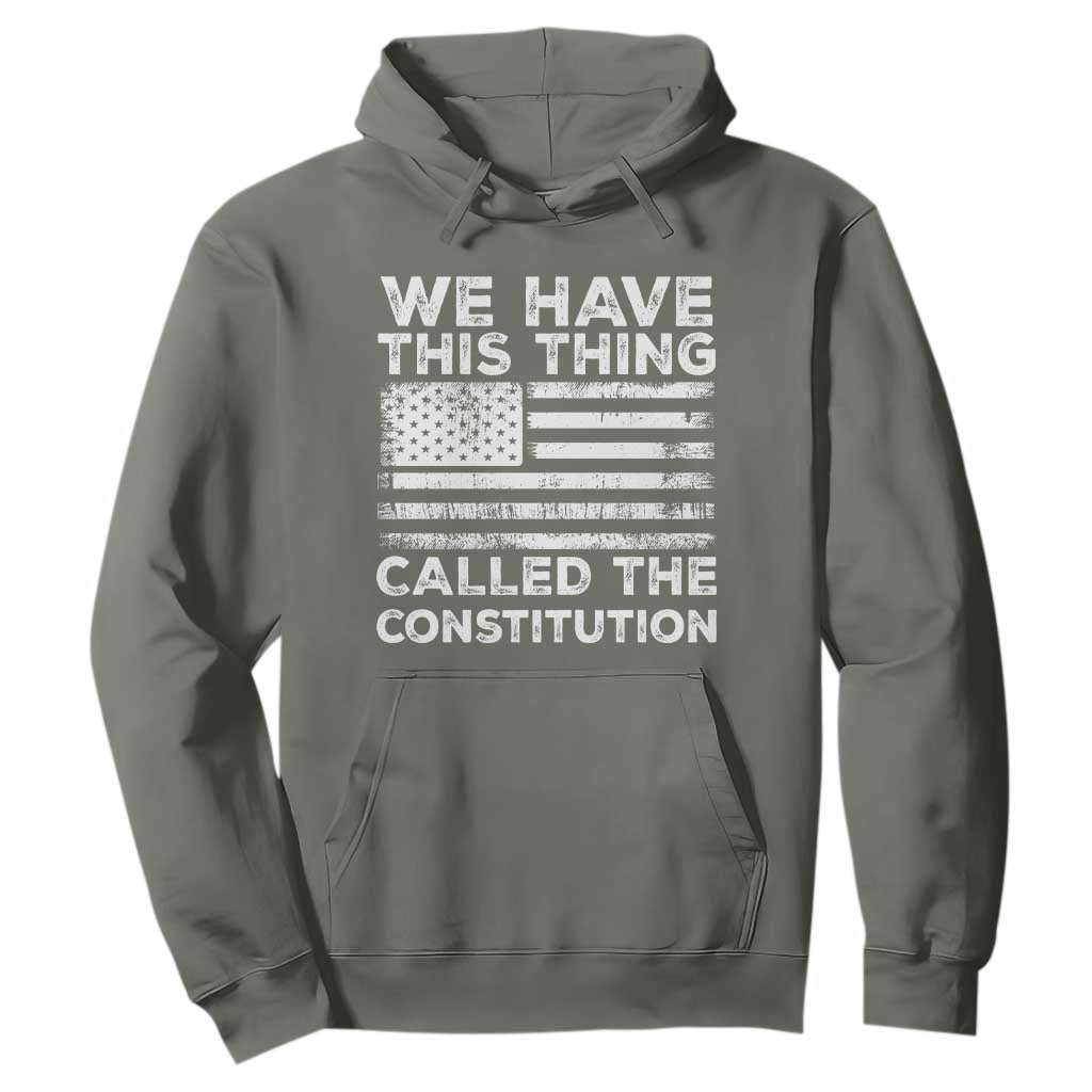 We Have This Thing Called The Constitution Hoodie Patriotic American Flag TS02 Military Green Print Your Wear