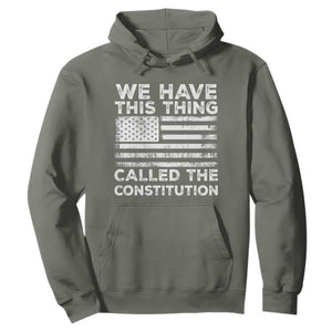 We Have This Thing Called The Constitution Hoodie Patriotic American Flag TS02 Military Green Print Your Wear
