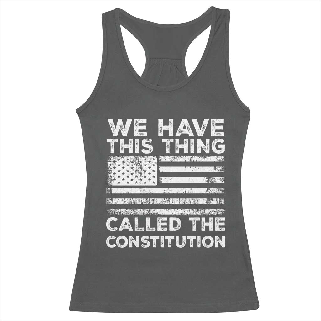 We Have This Thing Called The Constitution Racerback Tank Top Patriotic American Flag TS02 Dark Heather Print Your Wear
