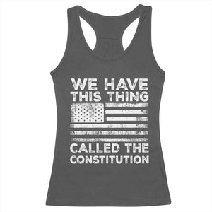 We Have This Thing Called The Constitution Racerback Tank Top Patriotic American Flag TS02 Dark Heather Print Your Wear
