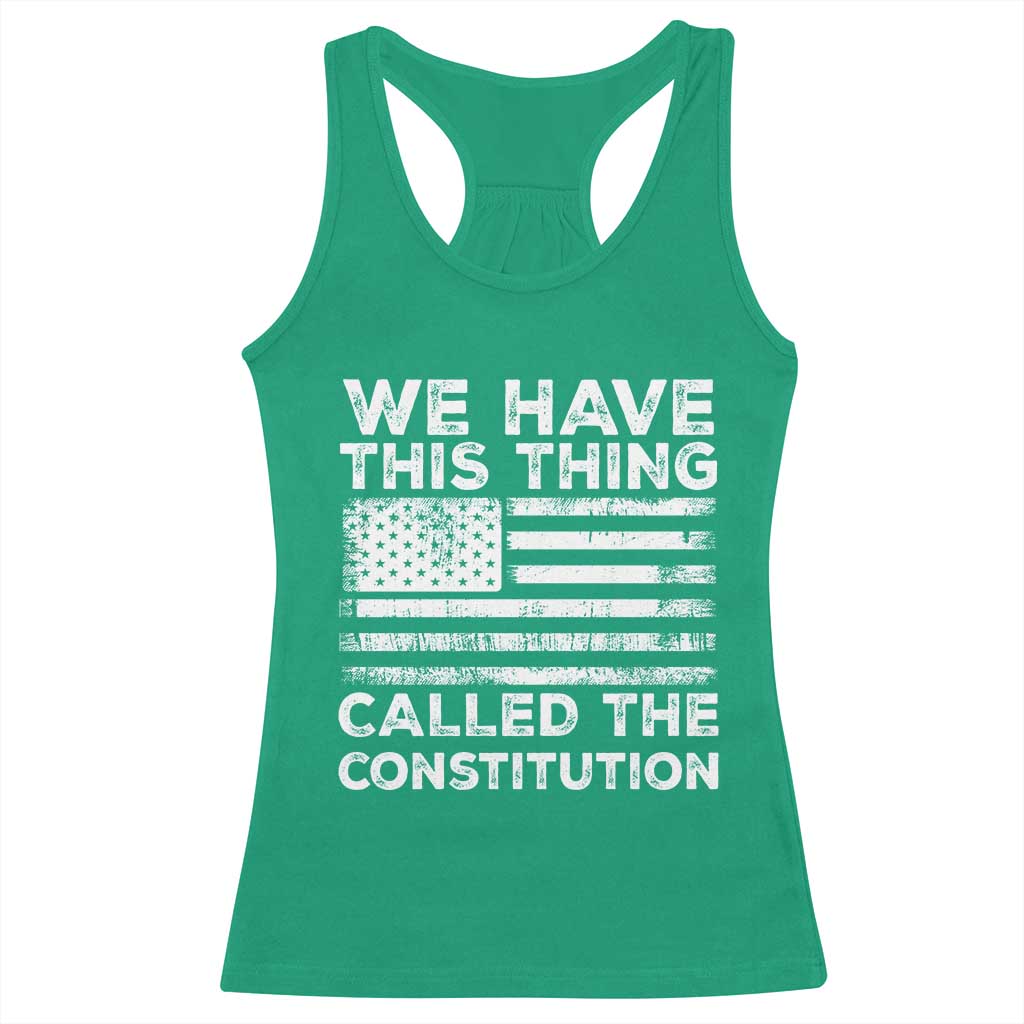 We Have This Thing Called The Constitution Racerback Tank Top Patriotic American Flag TS02 Irish Green Print Your Wear
