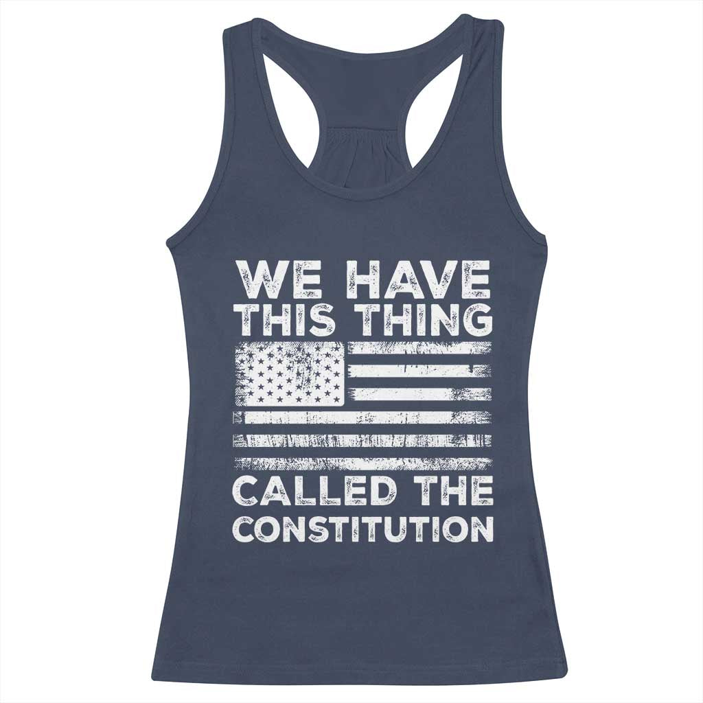 We Have This Thing Called The Constitution Racerback Tank Top Patriotic American Flag TS02 Navy Print Your Wear