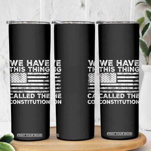 We Have This Thing Called The Constitution Skinny Tumbler Patriotic American Flag TS02 Print Your Wear
