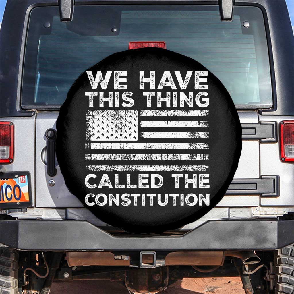 We Have This Thing Called The Constitution Spare Tire Cover Patriotic American Flag TS02 No hole Black Print Your Wear