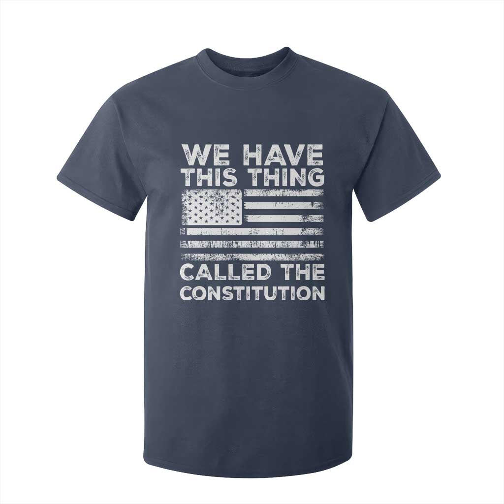 We Have This Thing Called The Constitution T Shirt For Kid Patriotic American Flag TS02 Navy Print Your Wear