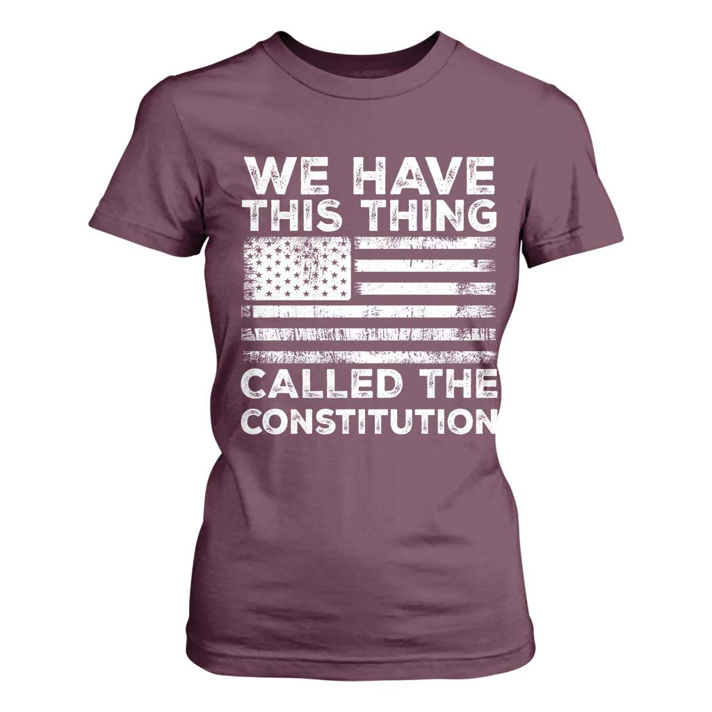 We Have This Thing Called The Constitution T Shirt For Women Patriotic American Flag TS02 Maroon Print Your Wear