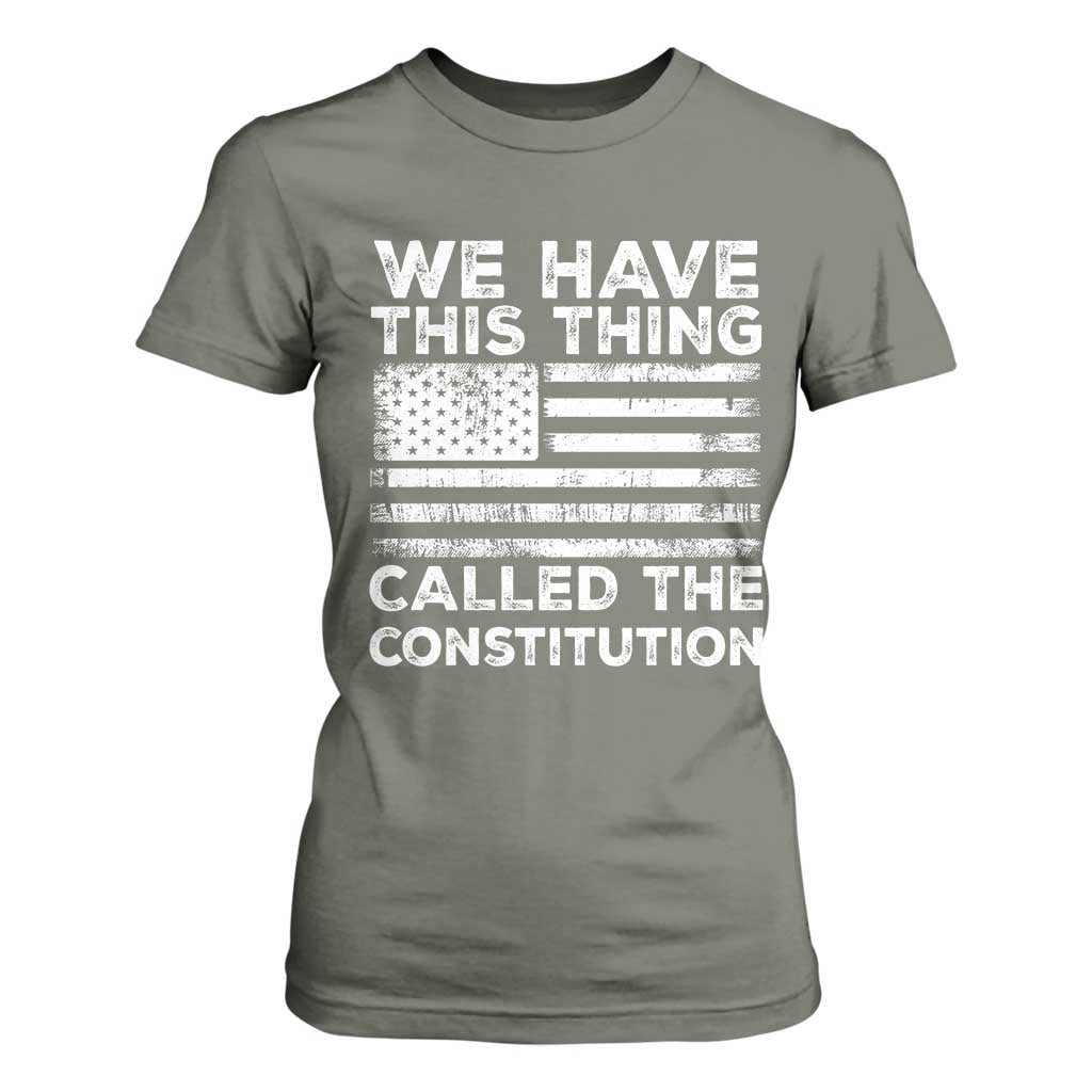We Have This Thing Called The Constitution T Shirt For Women Patriotic American Flag TS02 Military Green Print Your Wear