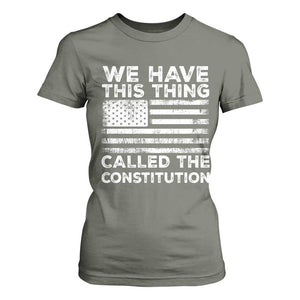 We Have This Thing Called The Constitution T Shirt For Women Patriotic American Flag TS02 Military Green Print Your Wear