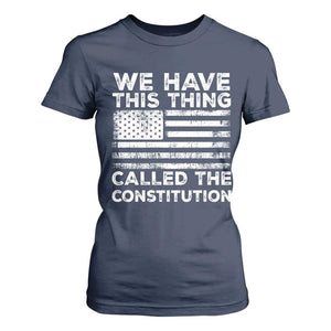 We Have This Thing Called The Constitution T Shirt For Women Patriotic American Flag TS02 Navy Print Your Wear
