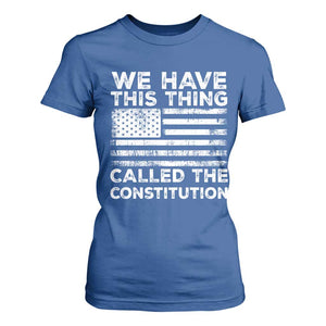 We Have This Thing Called The Constitution T Shirt For Women Patriotic American Flag TS02 Royal Blue Print Your Wear