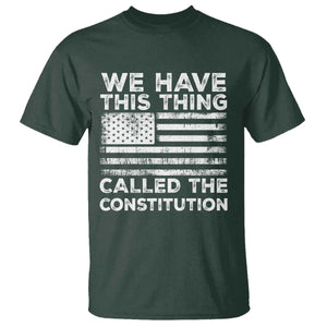We Have This Thing Called The Constitution T Shirt Patriotic American Flag TS02 Dark Forest Green Print Your Wear