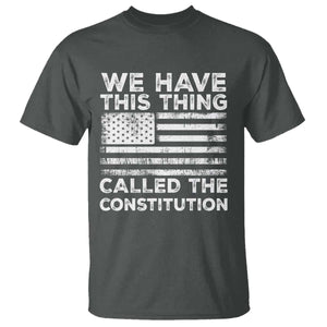 We Have This Thing Called The Constitution T Shirt Patriotic American Flag TS02 Dark Heather Print Your Wear