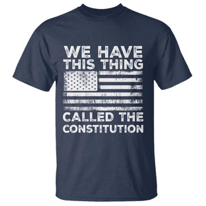 We Have This Thing Called The Constitution T Shirt Patriotic American Flag TS02 Navy Print Your Wear