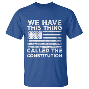 We Have This Thing Called The Constitution T Shirt Patriotic American Flag TS02 Royal Blue Print Your Wear