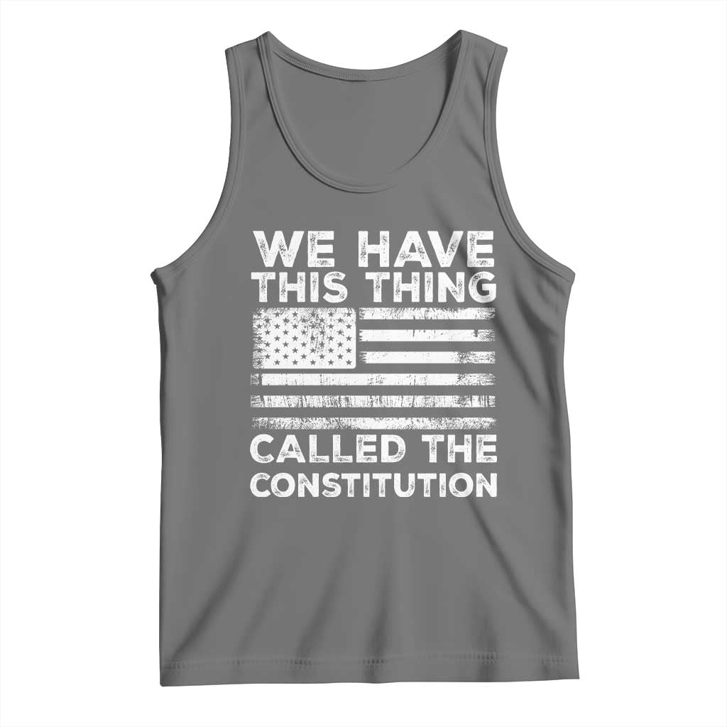 We Have This Thing Called The Constitution Tank Top Patriotic American Flag TS02 Black Heather Print Your Wear