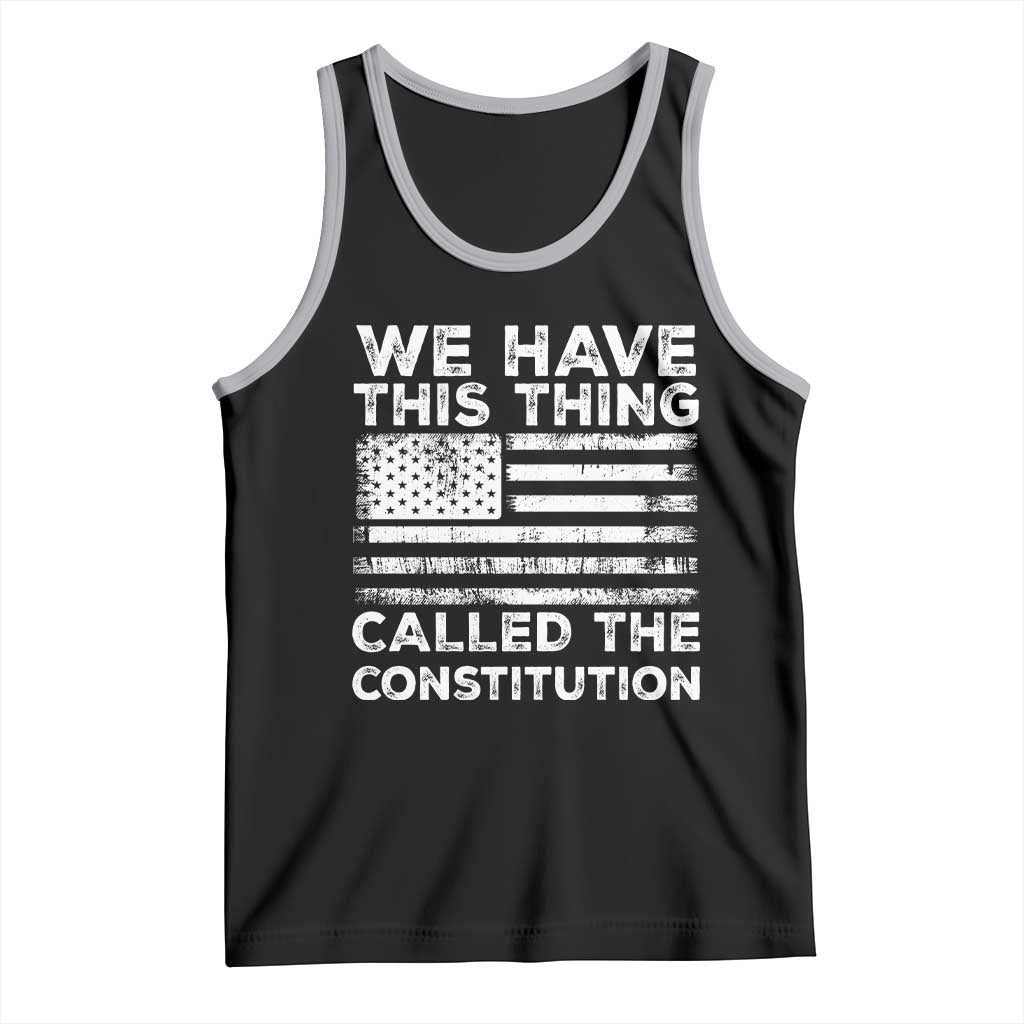 We Have This Thing Called The Constitution Tank Top Patriotic American Flag TS02 Black Athletic Heather Print Your Wear