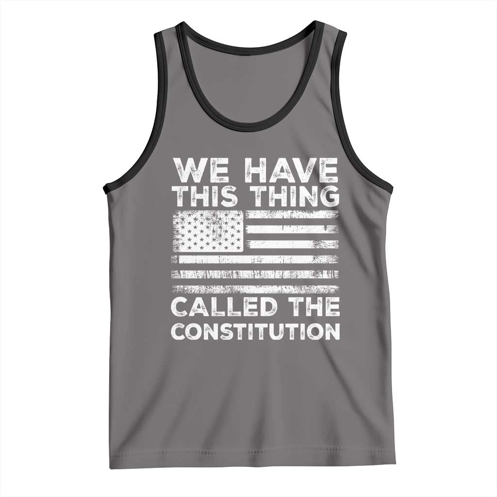 We Have This Thing Called The Constitution Tank Top Patriotic American Flag TS02 Deep Heather Black Print Your Wear