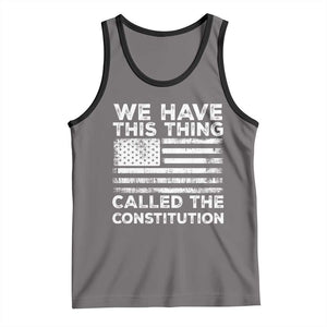 We Have This Thing Called The Constitution Tank Top Patriotic American Flag TS02 Deep Heather Black Print Your Wear