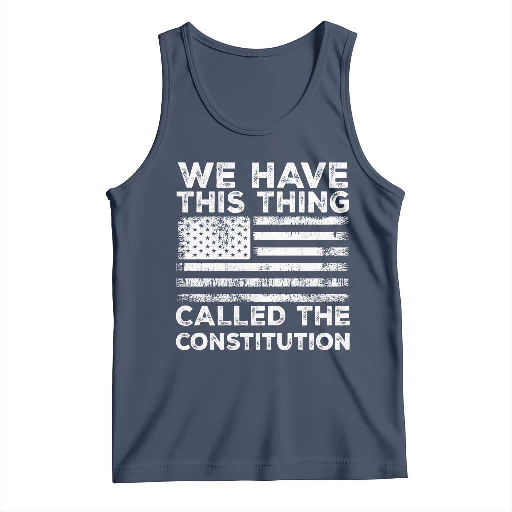 We Have This Thing Called The Constitution Tank Top Patriotic American Flag TS02 Navy Print Your Wear