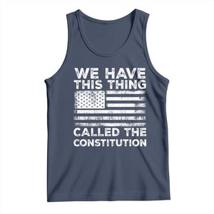 We Have This Thing Called The Constitution Tank Top Patriotic American Flag TS02 Navy Print Your Wear