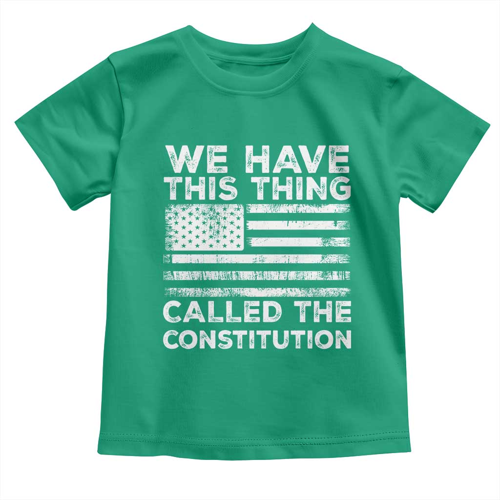 We Have This Thing Called The Constitution Toddler T Shirt Patriotic American Flag TS02 Irish Green Print Your Wear