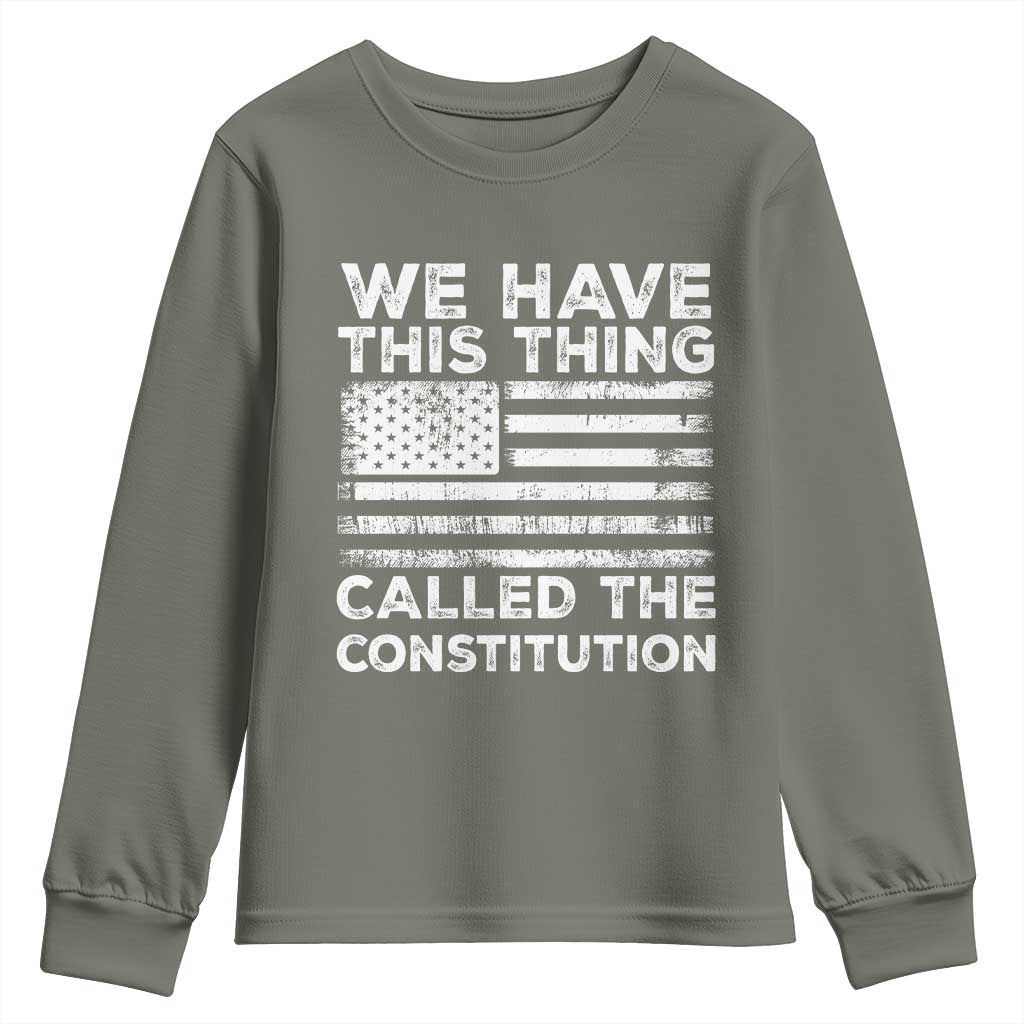 We Have This Thing Called The Constitution Youth Sweatshirt Patriotic American Flag TS02 Military Green Print Your Wear