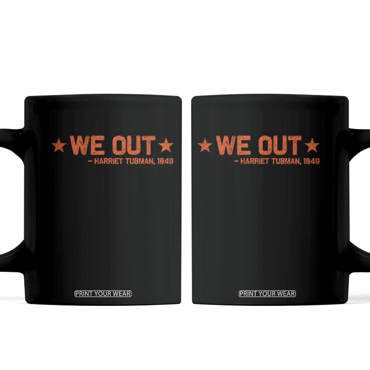 We Out Harriet Tubman Coffee Mug 1849 TS10 Black Print Your Wear