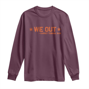 We Out Harriet Tubman Long Sleeve Shirt 1849 TS10 Maroon Print Your Wear