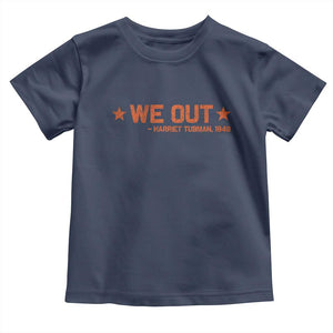 We Out Harriet Tubman Toddler T Shirt 1849 TS10 Navy Print Your Wear