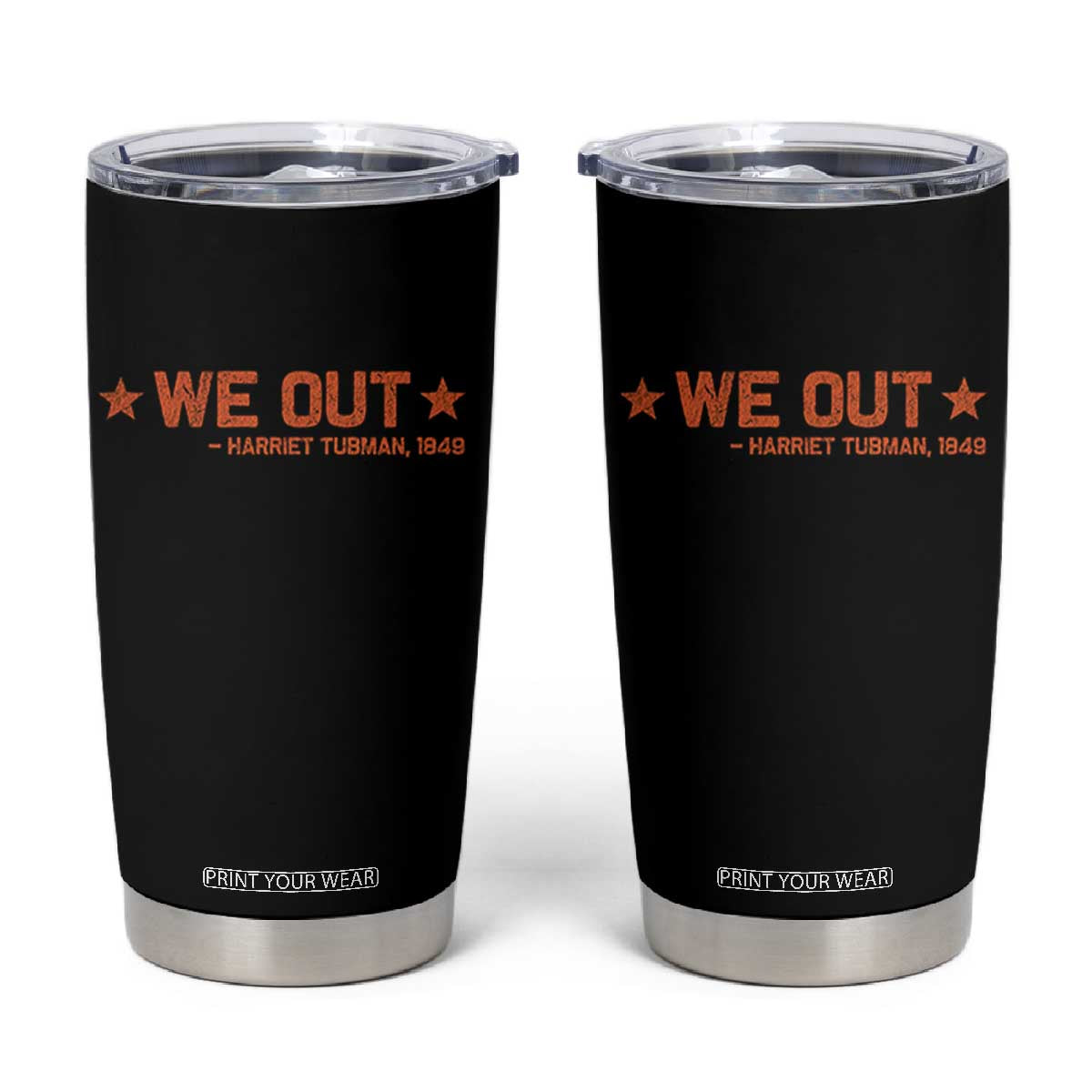 We Out Harriet Tubman Tumbler Cup 1849 TS10 Black Print Your Wear
