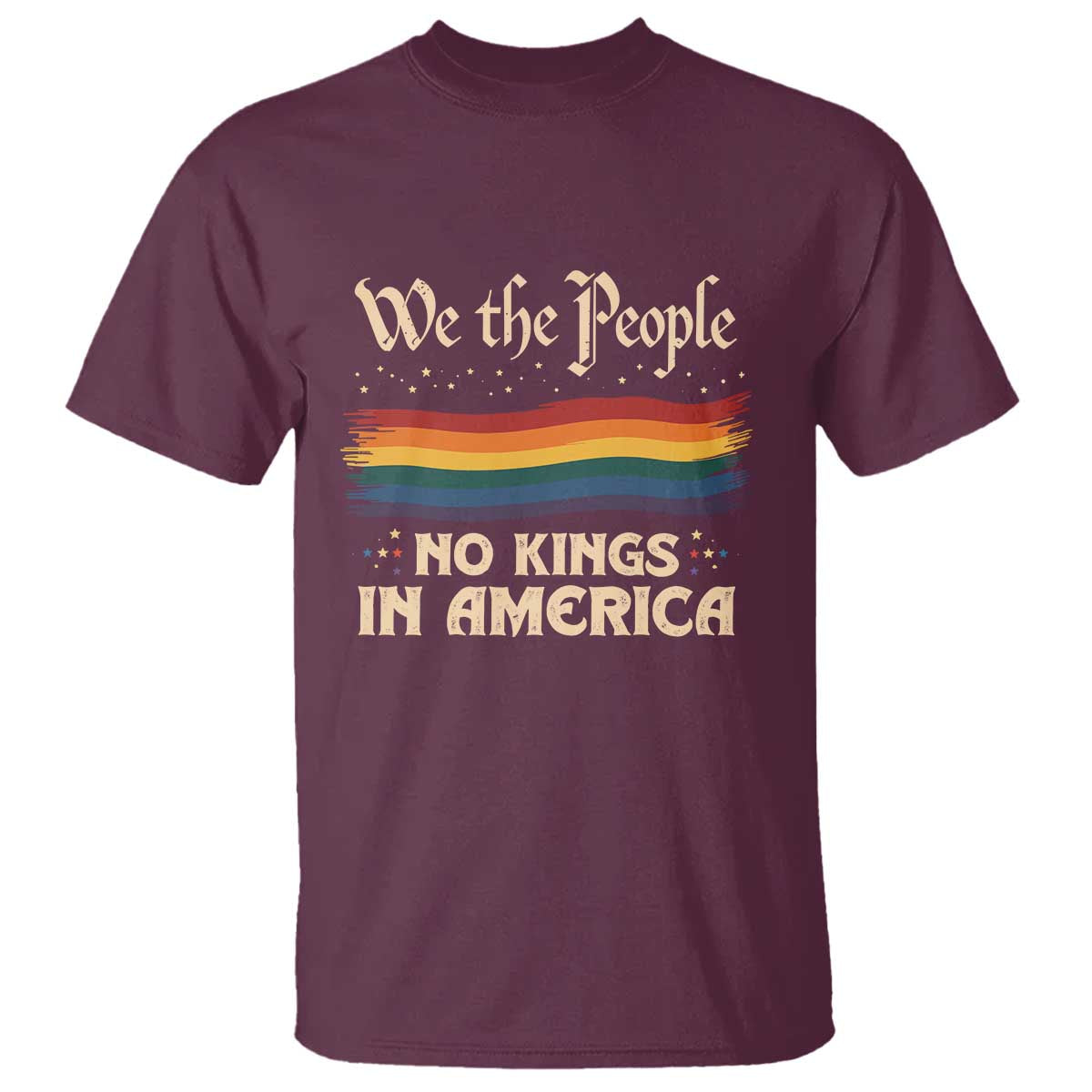 We The People No Kings In America T Shirt Pride Month LGBTQ TS10 Maroon Print Your Wear