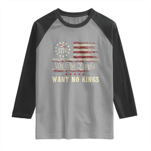 We The People Want No Kings Raglan Shirt Retro June 14th Vintage 1776 Flag Patriotic TS02 Sport Gray Black Print Your Wear