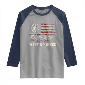We The People Want No Kings Raglan Shirt Retro June 14th Vintage 1776 Flag Patriotic TS02 Sport Gray Navy Print Your Wear