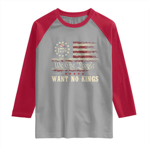 We The People Want No Kings Raglan Shirt Retro June 14th Vintage 1776 Flag Patriotic TS02 Sport Gray Red Print Your Wear