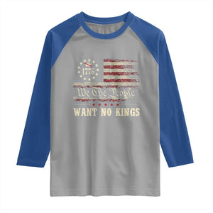 We The People Want No Kings Raglan Shirt Retro June 14th Vintage 1776 Flag Patriotic TS02 Sport Gray Royal Print Your Wear