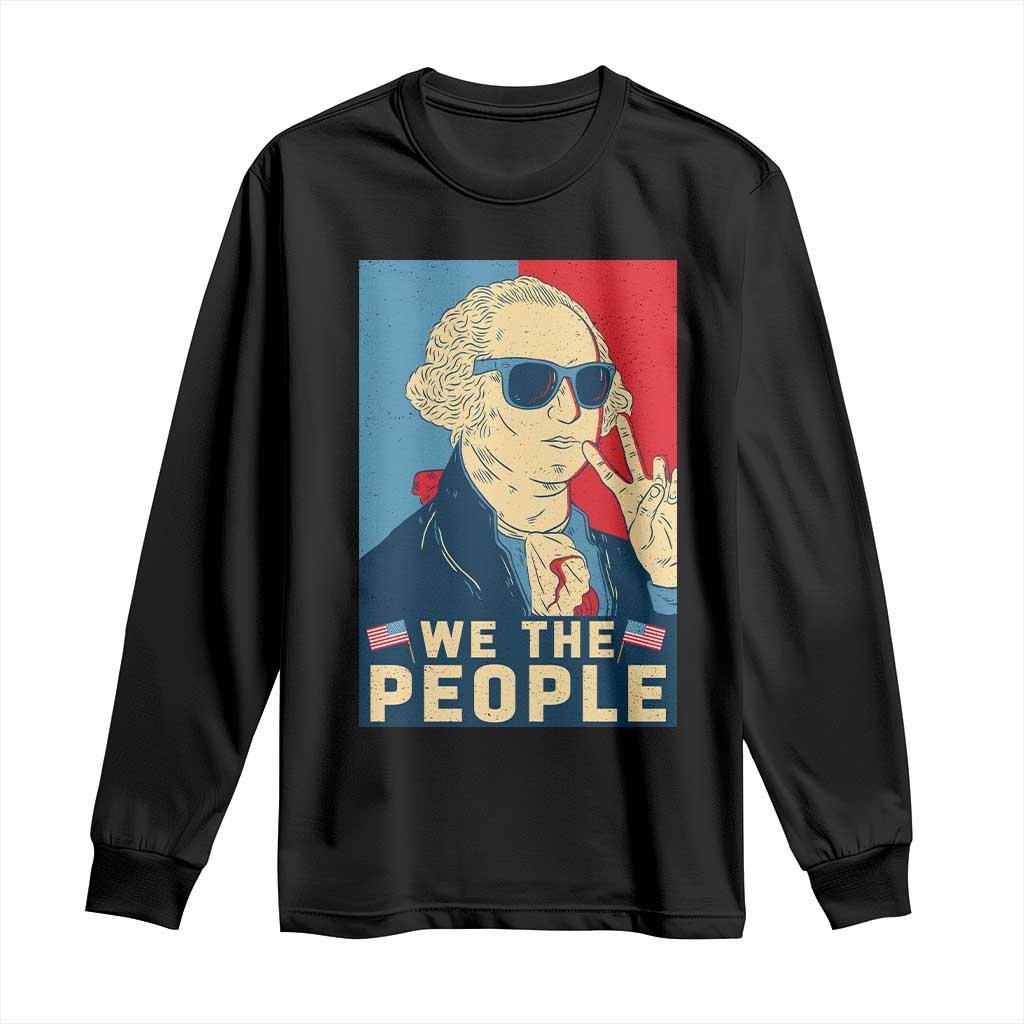 We the People Retro George Washington Long Sleeve Shirt Patriotic American Founding Fathers Peace Sign TS02 Black Print Your Wear